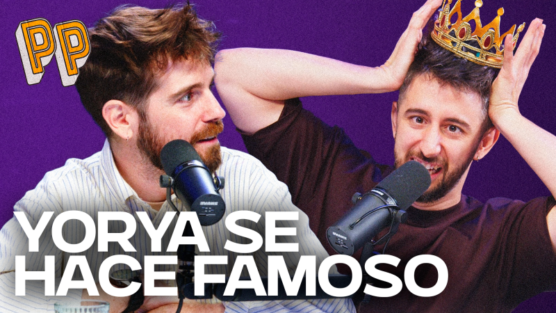 Podcast, el Podcast - Yorya se hace famoso - Podcast, el podcast | Escuchar