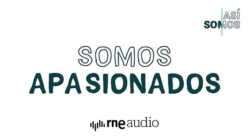 As� Somos: Somos apasionados - Cap�tulo 2 | Escuchar podcast - As� somos | Escuchar