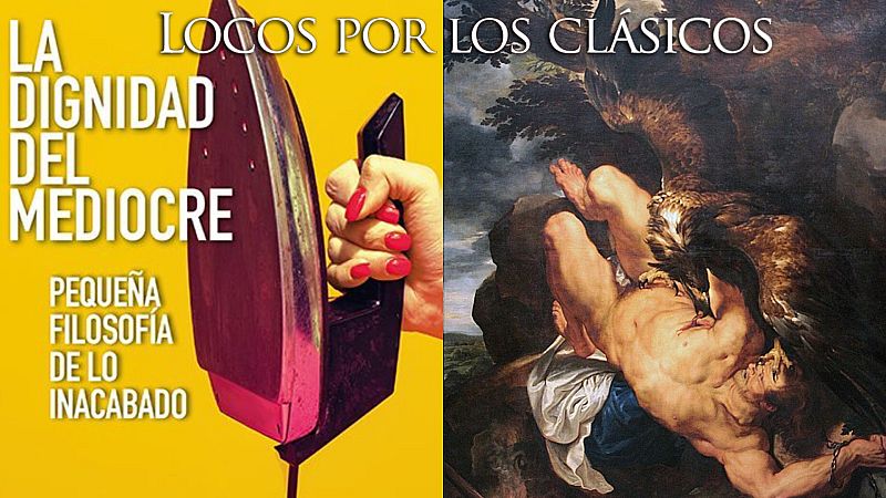 De Prometeo a “La dignidad del mediocre”, con Gregorio Luri - Locos por los clásicos | Escuchar