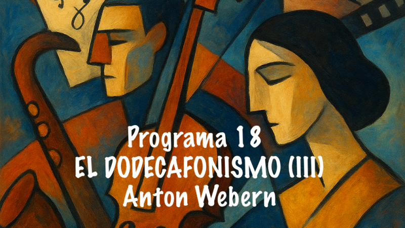 Siglo XX - El dodecafonismo (III). Anton Webern - 30/01/26 - Siglo XX | Escuchar