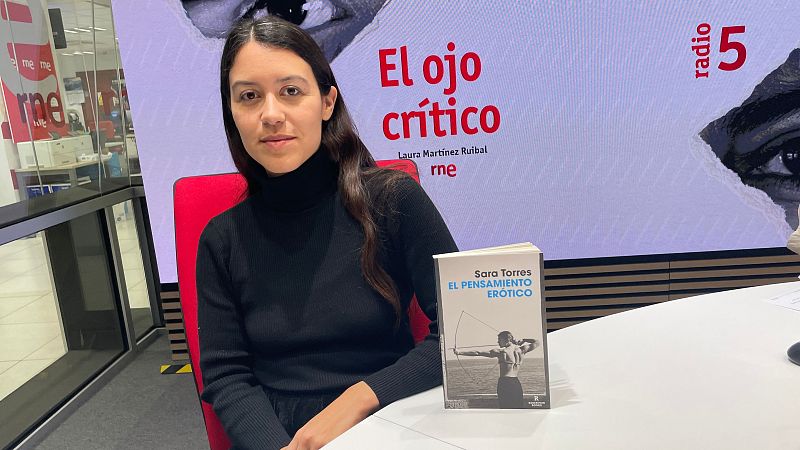 El ojo crítico - Sara Torres comparte con nosotros su 'Pensamiento erótico' - Escuchar ahora