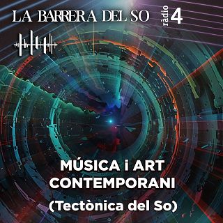 Música i Art Contemporani (Tectònica del So)
