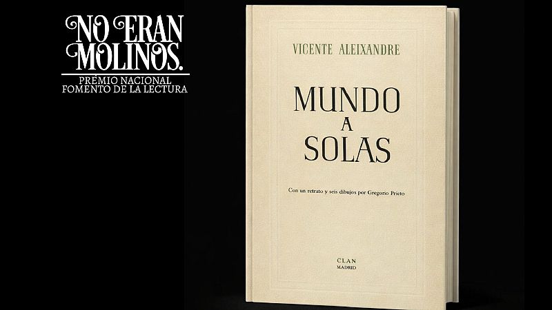 No eran molinos - Mundo a solas, de Vicente Aleixandre - No eran molinos. Clásicos de la literatura española | Escuchar