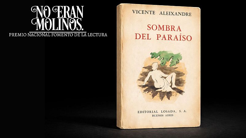 No eran molinos - Sombra del paraíso, de Vicente Aleixandre - No eran molinos. Clásicos de la literatura española | Escuchar
