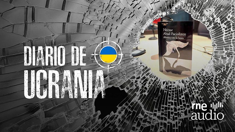 Diario de Ucrania - H�ctor Abad Faciolince: contar la guerra para no olvidarla - Escuchar ahora