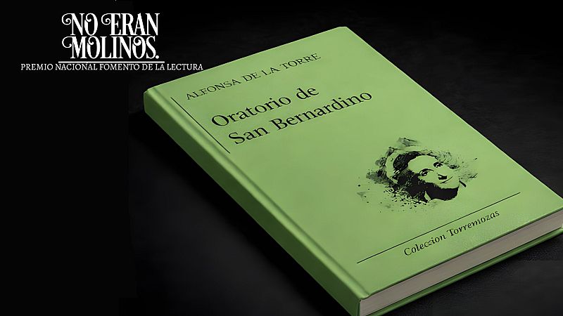 Oratorio de San Bernardino, de Alfonsa de la Torre - No eran molinos. Clásicos de la literatura española | Escuchar