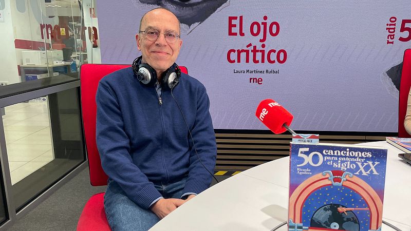 El ojo crítico - Ricardo Aguilera nos invita a escuchar "50 canciones para entender el siglo XX" - Escuchar ahora