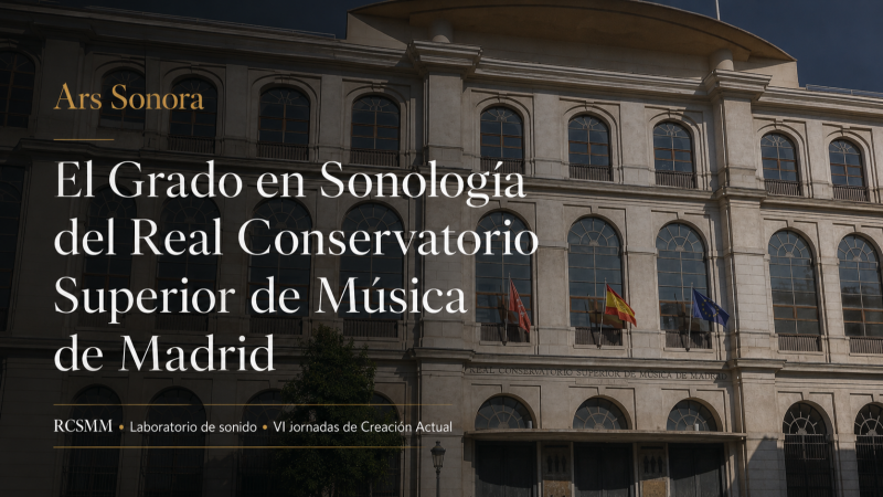 Ars sonora - El Grado en Sonología del Real Conservatorio Superior de Música de Madrid - 21/02/26 - Ars sonora | Escuchar