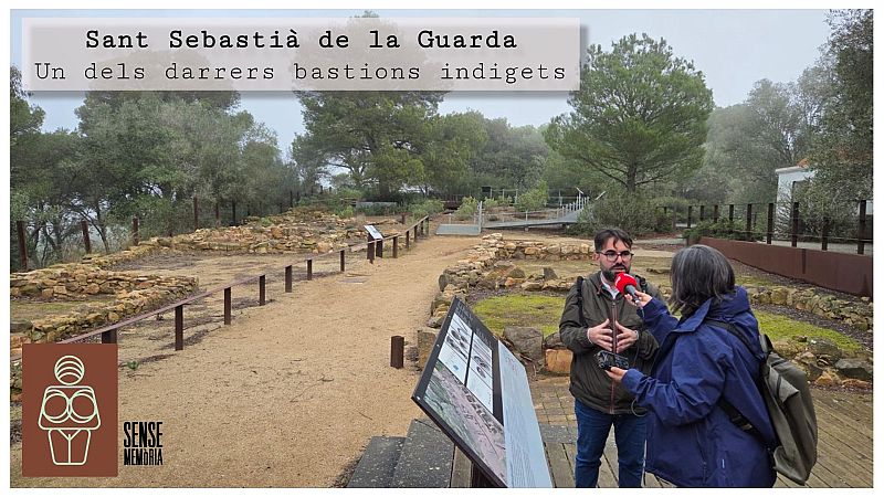 Sense Memòria Vol III - Sant Sebastià de la Guarda, un dels darrers bastions indigets - Sense memòria | Escoltar
