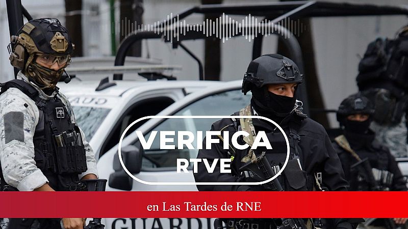 VerificaRTVE: falsedades sobre 'El Mencho' | Escuchar ahora - Las tardes de RNE | Escuchar