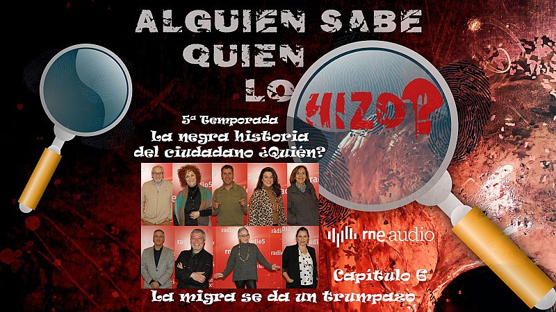 Alguien sabe quién lo hizo? – La migra se da un trumpazo T5 C6 - Escuchar ahora