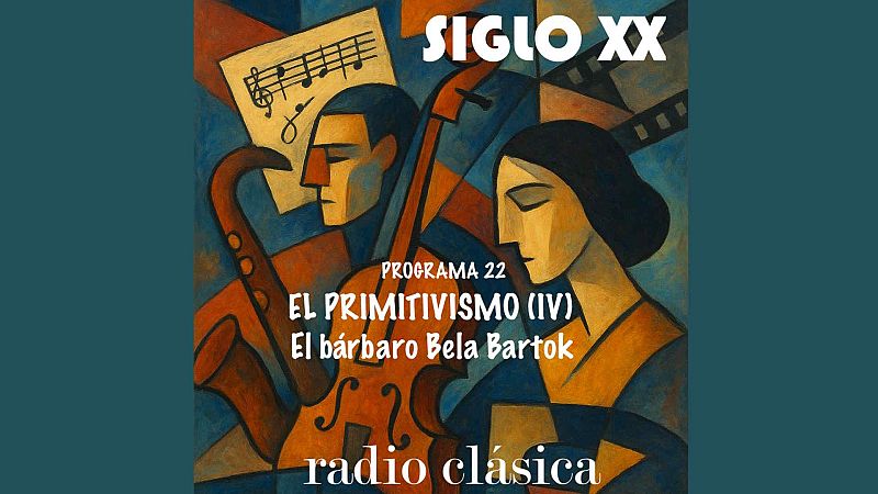 Siglo XX - El primitivismo (IV) El ba?rbaro B�la Bart�k - 27/02/26 - Siglo XX | Escuchar
