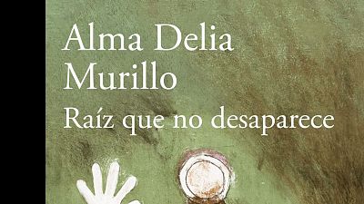 Conversaciones entre amigas - 'Ra�z que no desaparece', de Alma Delia Murillo - Escuchar ahora