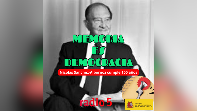 Memoria es democracia - Nicolás Sánchez-Albornoz cumple 100 años - 05/03/26 - Escuchar ahora