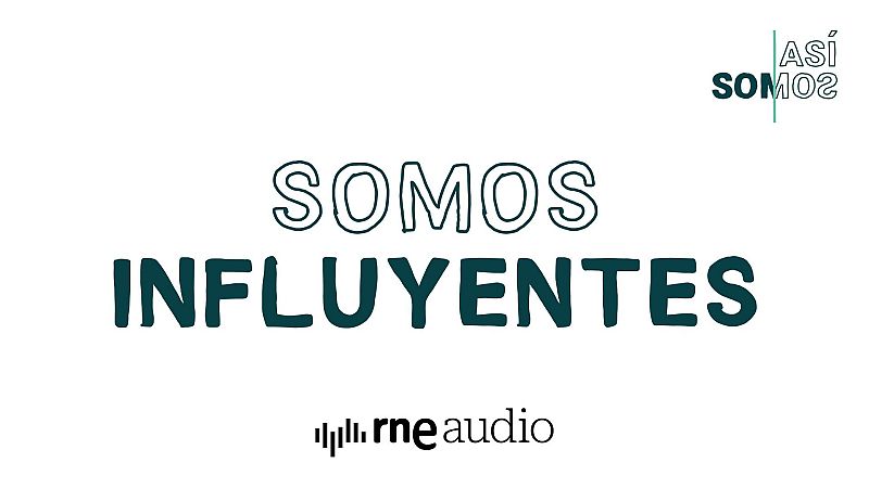 Así Somos: Somos influyentes - Capítulo 8 | Escuchar podcast - Así somos | Escuchar