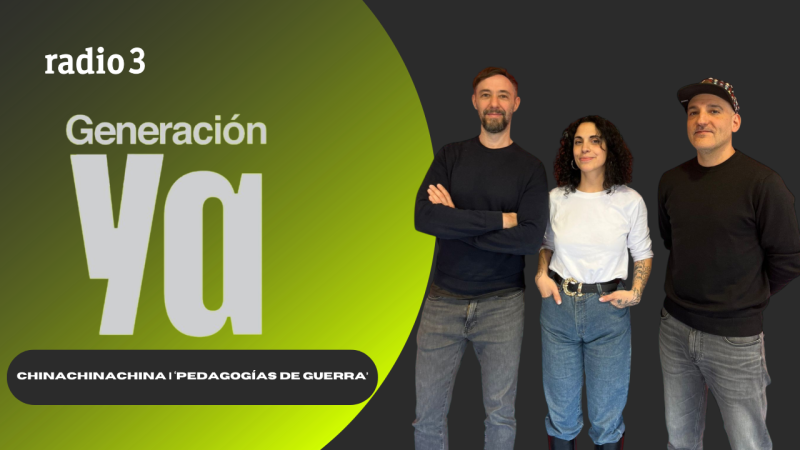 Generación Ya - Chinachinachina | 'Pedagogías de guerra' - 05/03/26 - Generación Ya | Escuchar