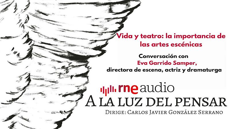 �Vida y teatro: la importancia de las artes esc�nicas - A la luz del pensar | Escuchar