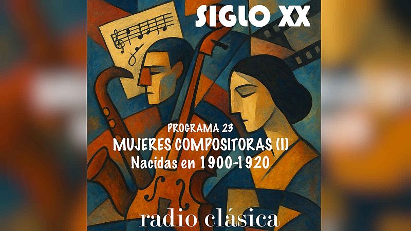 Siglo XX - Mujeres compositoras (I) 1900-1920 - 06/03/26 - Siglo XX | Escuchar