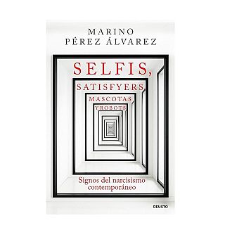 Marino Pérez publica "Selfis, satisfyers, mascotas y robots. Signos del narcisismo contemporáneo"