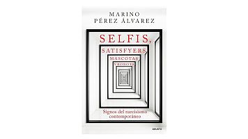 Marino P�rez publica "Selfis, satisfyers, mascotas y robots. Signos del narcisismo contempor�neo"