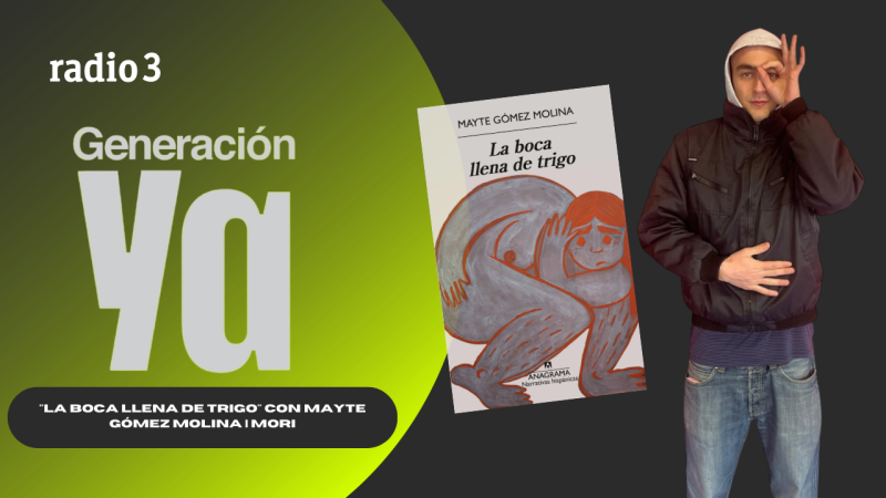 Generación Ya - "La boca llena de trigo" con Mayte Gómez Molina | Mori - 10/03/26 - Generación Ya | Escuchar