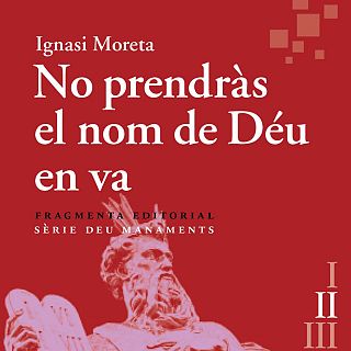 Ignasi Moreta: "Els predicadors religiosos no es miren mai el segon manament perquè és el que els posa en qüestió"