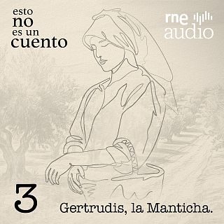 1x03. Gertrudis, la Manticha