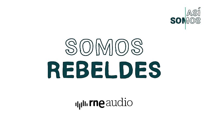 Así Somos: Somos rebeldes - Capítulo 10 | Escuchar podcast - Así somos | Escuchar