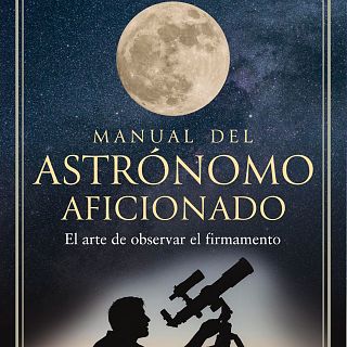 El manual para convertirse en astrónomo aficionado