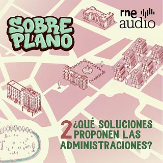 1x02 . ¿Qué soluciones proponen las administraciones?