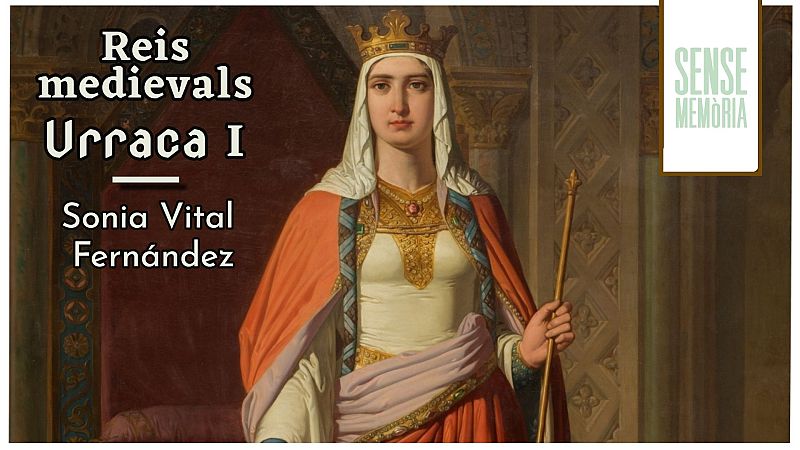 Sense Memòria Vol III - Reis medievals: Urraca I - Sense memòria | Escoltar