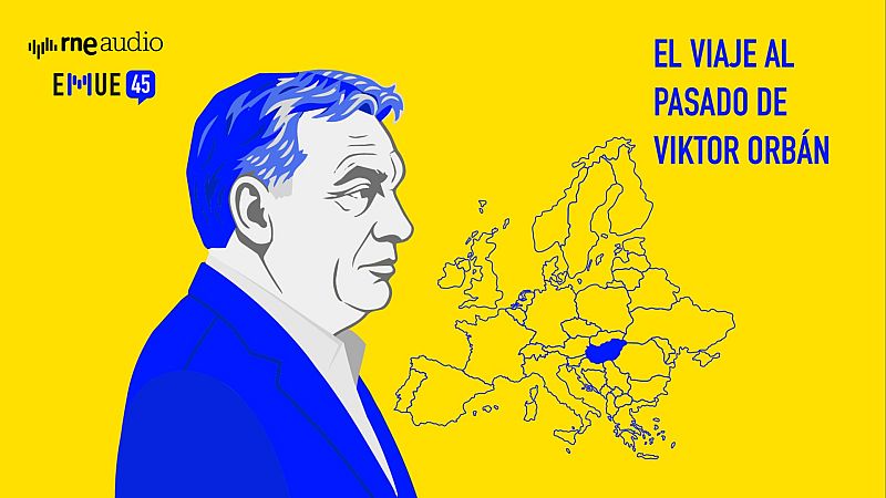 Esto merece una explicación - El viaje al pasado de Viktor Orbán - Escuchar