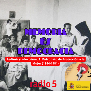 “Redimir y adoctrinar. El Patronato de Protección a la Mujer (1944-1981)”