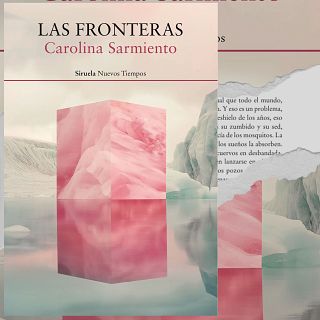 'Las fronteras', de Carolina Sarmiento: los límites y la manera en que habitamos nuestro mundo