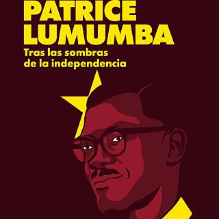 Patrice Lumumba. Tras las sombras de la independencia