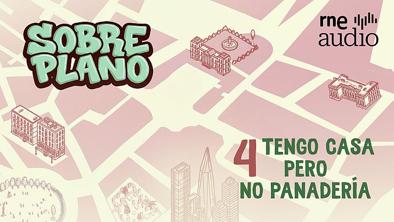 Sobre Plano. Tengo casa pero no panader�a - Sobre plano | Escuchar