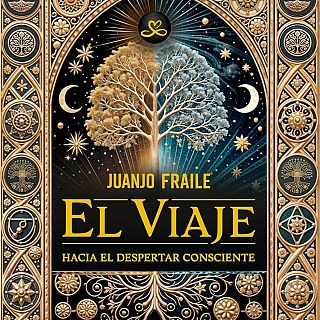 El viaje hacia el despertar consciente con Juanjo Fraile