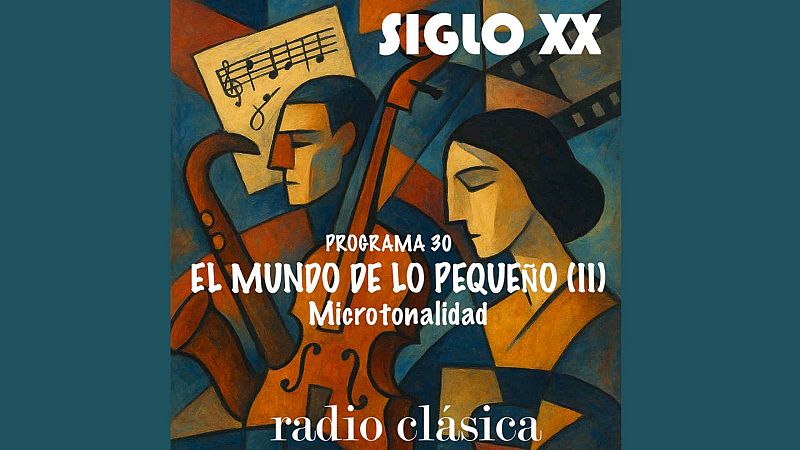 Siglo XX - El mundo de lo pequeño (II). Microtonalidad - 24/04/26 - Siglo XX | Escuchar