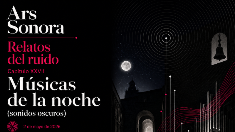 Ars sonora - Relatos del ruido (XXVII): "Músicas de la noche (sonidos oscuros)" - 02/05/26 - Ars sonora | Escuchar