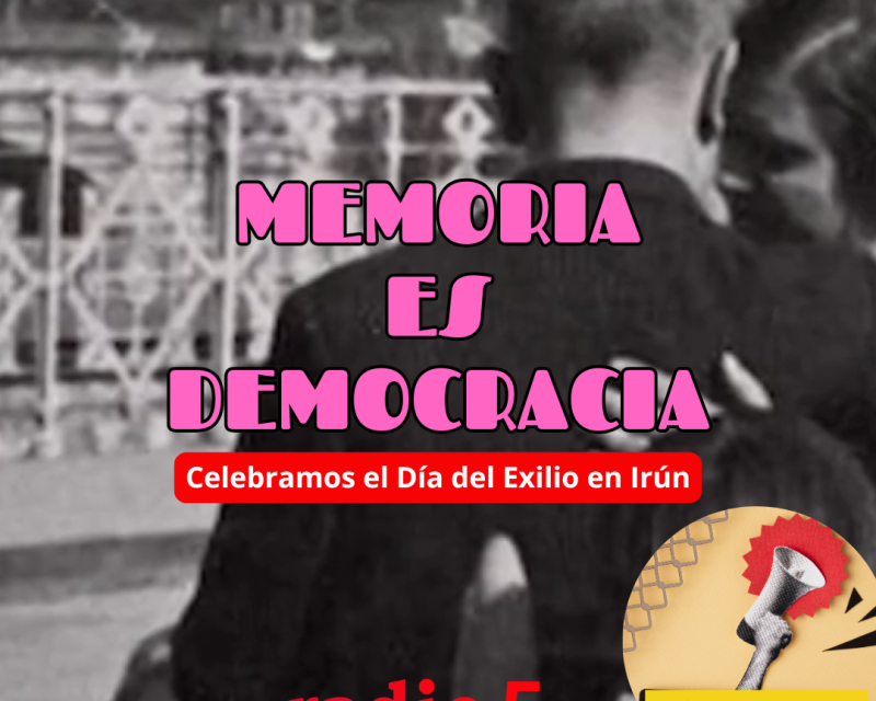 Memoria es democracia - “Celebramos el Día del Exilio en Irún” - 07/05/26 - Escuchar ahora