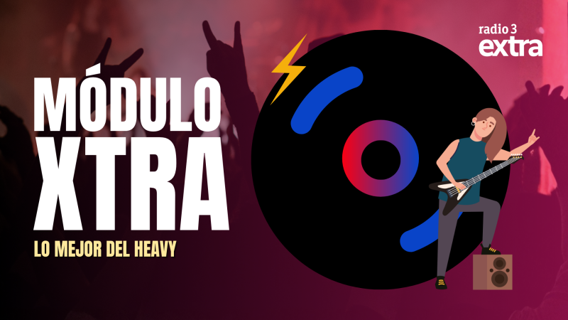 M�dulo Xtra - Lo mejor del Heavy Metal - 07/05/26 - Escuchar ahora