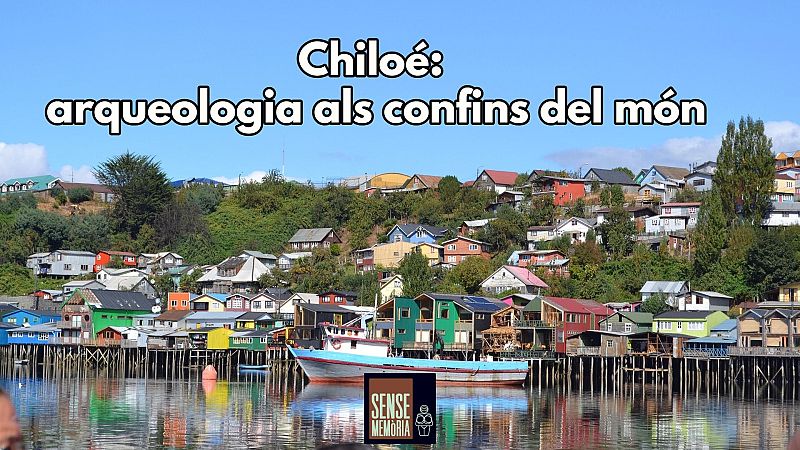 Sense Memòria  Vol III – Chiloé: arqueologia als confins del món - Sense memòria | Escoltar