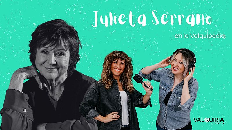 La sala  - La Valquipedia: Julieta Serrano, por Valquiria Teatro | Escuchar