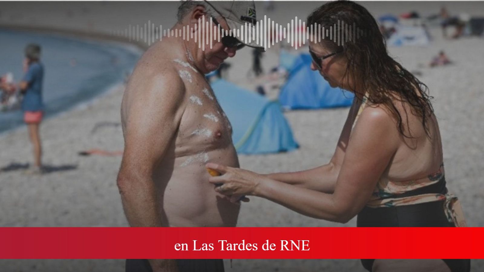 Esther Gómez desmonta bulos sobre protección solar - Las tardes de RNE | Escuchar