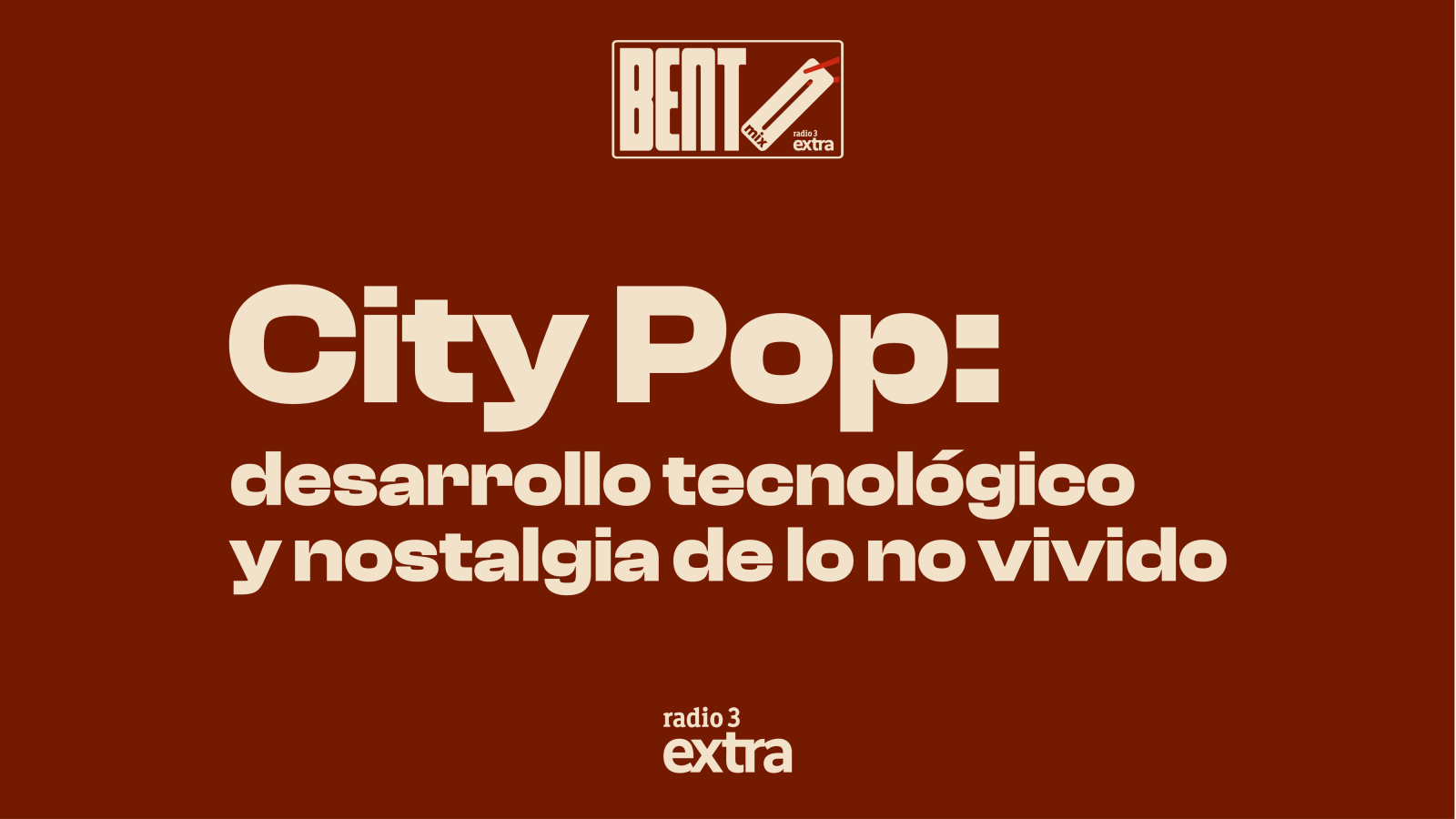 Bento Mix - City Pop: desarrollo tecnol�gico y nostalgia de lo no vivido - 26/05/26 - Escuchar ahora