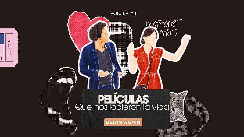 Películas que nos jodieron la vida: 'Begin Again' - Mañana más | Escuchar