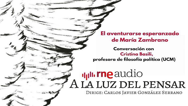 El aventurarse esperanzado de Mar�a Zambrano - A la luz del pensar | Escuchar