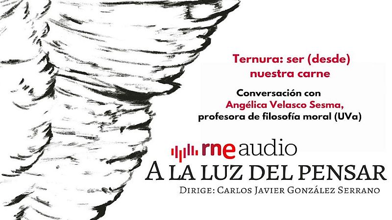 A la luz del pensar - Ternura: ser (desde) nuestra carne� - A la luz del pensar | Escuchar