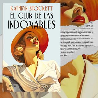 'El club de las indomables', de Kathryn Stockett: mujeres que luchan por recuperar el control de su vida