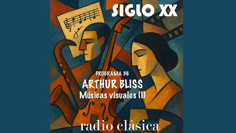 Siglo XX - M�sicas visuales (I) Arthur Bliss - 05/06/26 - Siglo XX | Escuchar